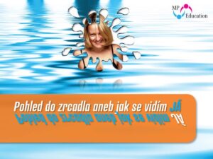 (6.–9. TŘ. A I.–II.) Pohled do zrcadla aneb jak se vidím JÁ