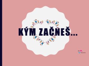 KÝM ZAČNEŠ… (8.–9. ročník)